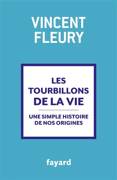 Les tourbillons de la vie : une simple histoire de nos origines