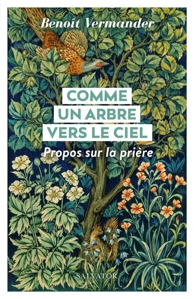 Comme un arbre vers le ciel : propos sur la prière