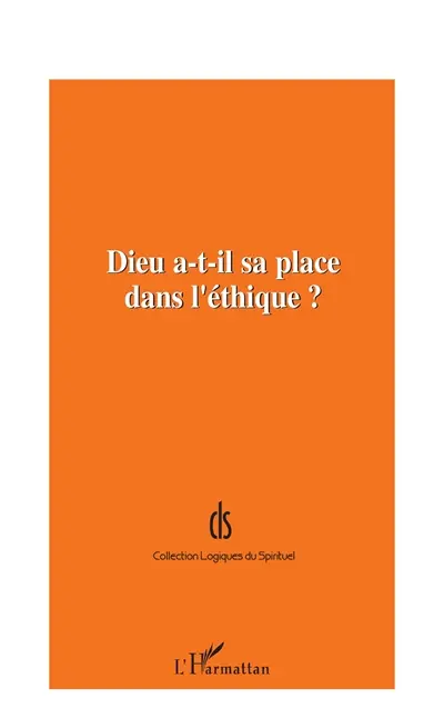 Dieu a-t-il sa place dans l'éthique ? : actes de la journée d'étude