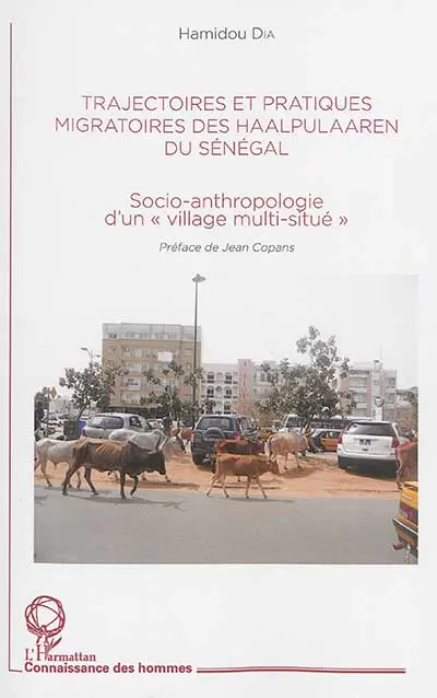 Trajectoires et pratiques migratoires des Haalpulaaren du Sénégal : socio-anthropologie d'un village multi-situé