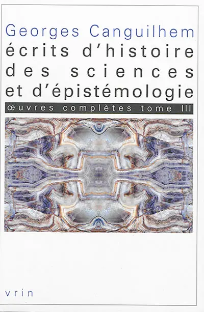 Oeuvres complètes. Vol. 3. Ecrits d'histoire des sciences et d'épistémologie