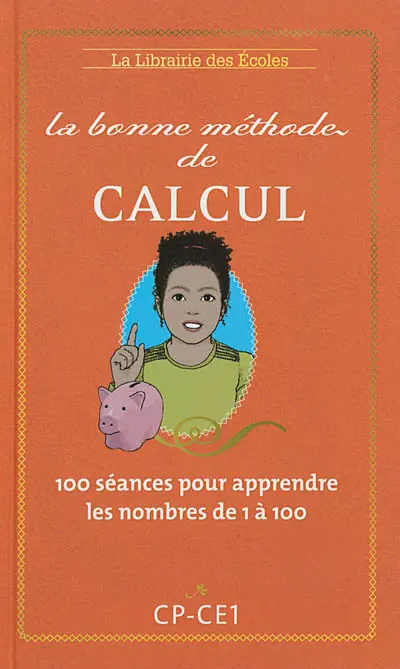 La bonne méthode de calcul : méthode Benhaïm : 100 séances pour apprendre les nombres de 1 à 100