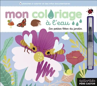 Les petites bêtes du jardin : 6 planches à colorier et des infos documentaires
