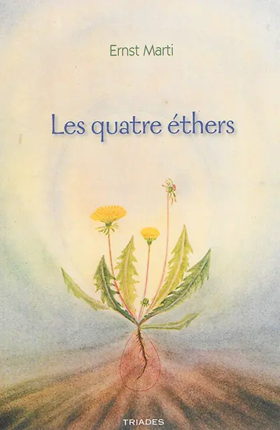 Les quatre éthers : à la découverte des forces formatrices du vivant