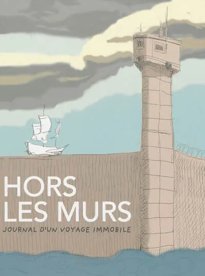 Hors les murs : journal d'un voyage immobile