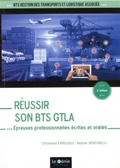 Réussir son BTS GTLA, gestion des transports et logistique associée : épreuves professionnelles écrites et orales