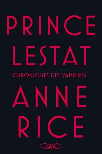 Les chroniques des vampires. Prince Lestat