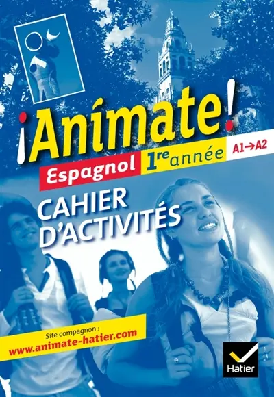 Animate ! espagnol 1re année, A1-A2 : cahier d'activités