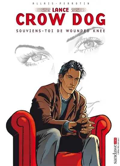 Lance Crow Dog. Vol. 6. Souviens-toi de Wounded Knee