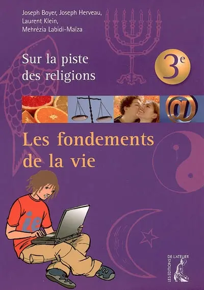 Sur la piste des religions 3e : les fondements de la vie