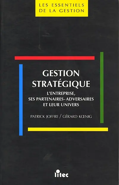 Gestion stratégique : l'entreprise, ses partenaires-adversaires et leur univers
