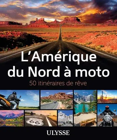 L'Amérique du Nord à moto : 50 itinéraires de rêve