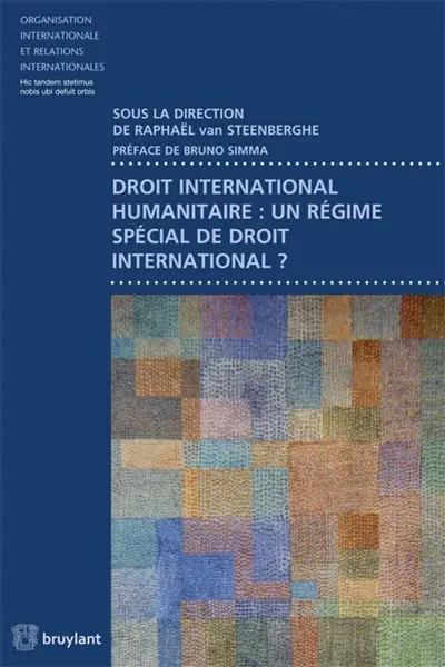 Droit international humanitaire : un régime spécial de droit international ?
