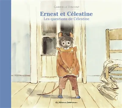 Ernest et Célestine. Les questions de Célestine