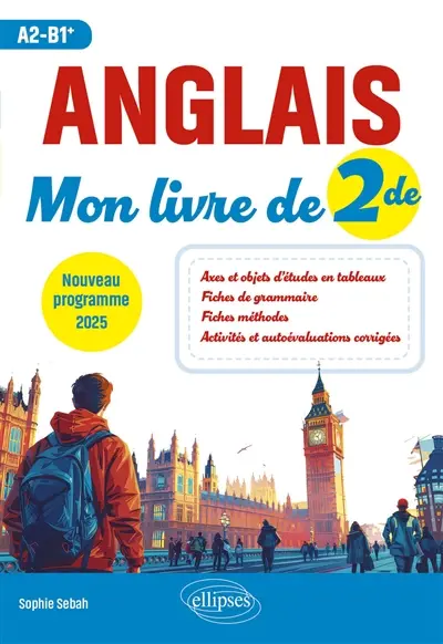 Anglais : mon livre de 2de, A2-B1+ : nouveau programme 2025