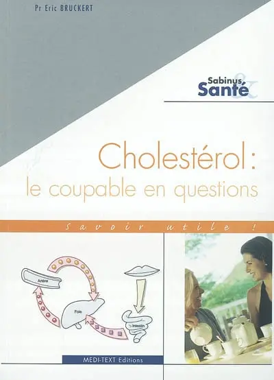 Cholestérol : le coupable en questions : savoir utile !