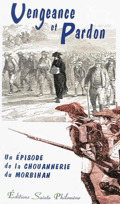 Vengeance et pardon : épisode de la chouannerie morbihannaise