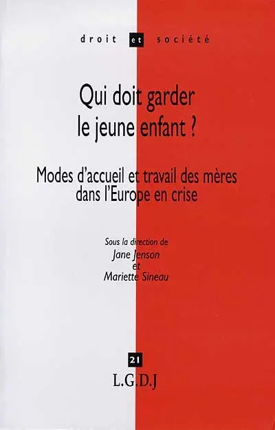 Qui doit garder le jeune enfant ? : modes d'accueil et travail des mères dans l'Europe en crise