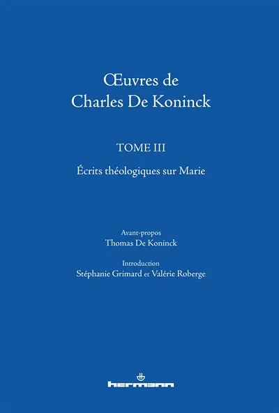 Oeuvres de Charles De Koninck. Vol. 3. Ecrits théologiques sur Marie