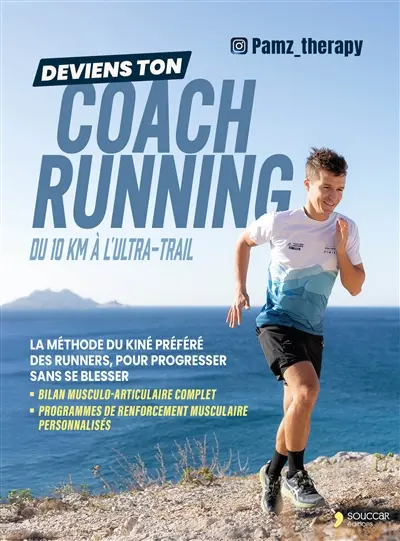 Deviens ton coach running : du 10 km à l'ultra-trail : la méthode du kiné préféré des runners, pour progresser sans se blesser