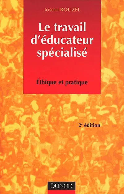 Le travail d'éducateur spécialisé : éthique et pratique