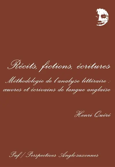 Récits, fictions, écritures : méthodologie de l'analyse littéraire : oeuvres et écrivains