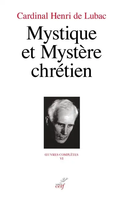 Oeuvres complètes. Vol. 6. Mystique et mystère chrétien : deuxième section, la foi chrétienne