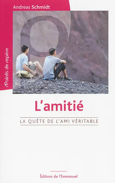 L'amitié : la quête de l'ami véritable