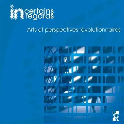 Incertains regards : cahiers dramaturgiques, n° 9. Arts et perspectives révolutionnaires