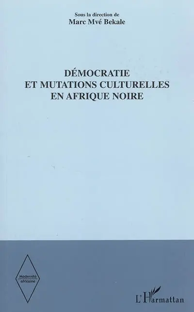 Démocratie et mutations culturelles en Afrique noire