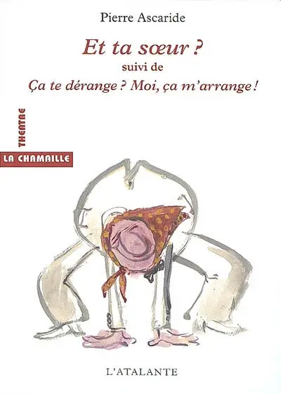 Et ta soeur ?. Ca te dérange ? Moi, ça m'arrange !