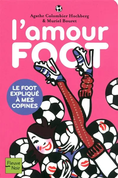 L'amour foot : le foot expliqué à mes copines
