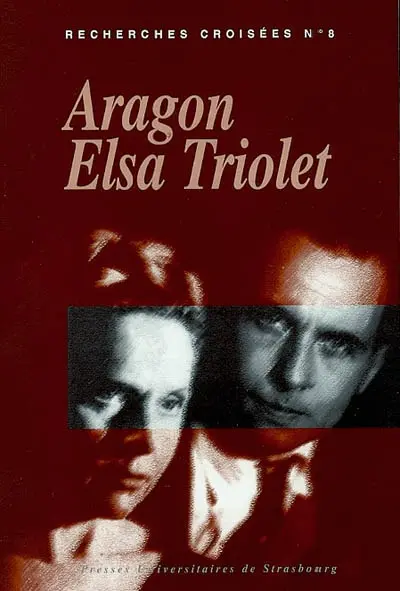 Recherches croisées Aragon-Elsa Triolet. Vol. 8