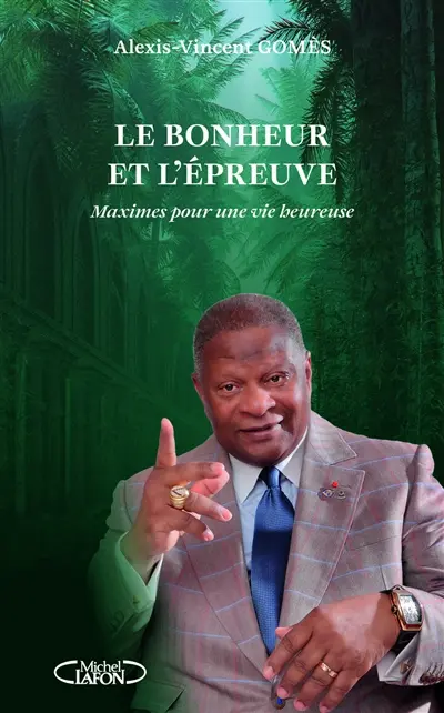 Maximes pour une vie heureuse. Le bonheur et l'épreuve