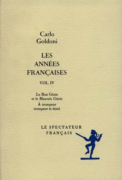 Les années françaises. Vol. 4. Le bon génie et le mauvais génie. A trompeur, trompeur et demi ou Les facéties du carnaval