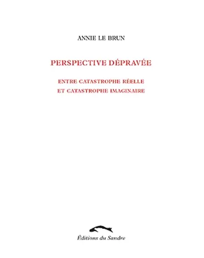 Perspective dépravée : entre catastrophe réelle et catastrophe imaginaire