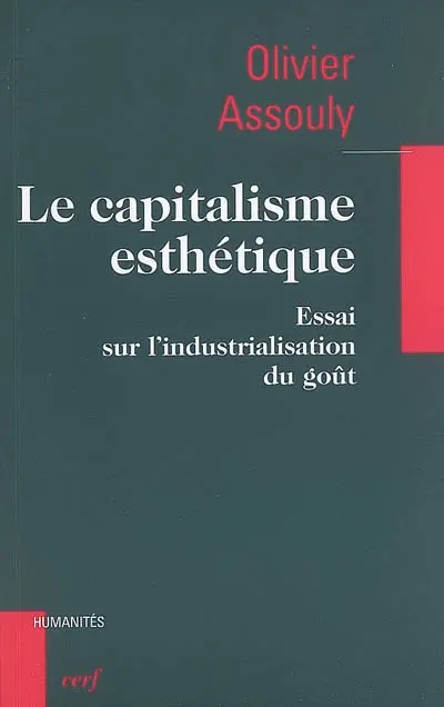 Le capitalisme esthétique : essai sur l'industrialisation du goût