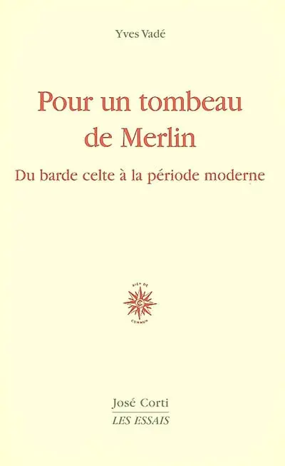 Pour un tombeau de Merlin : du barde celte à la poésie moderne