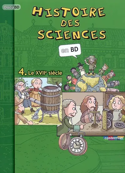 Histoire des sciences en BD. Vol. 4. Le XVIIe siècle
