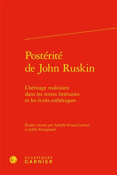 Postérité de John Ruskin : l'héritage ruskinien dans les textes littéraires et les écrits esthétiques