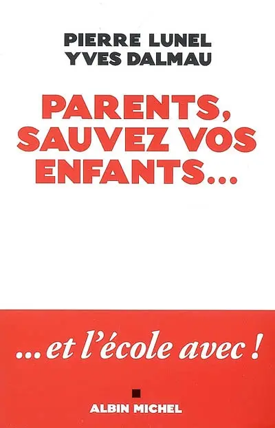 Parents, sauvez vos enfants... et l'école avec !