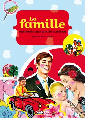 La famille racontée aux petits curieux