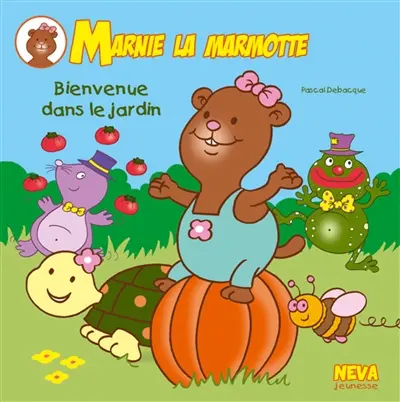 Marnie la marmotte. Bienvenue dans le jardin