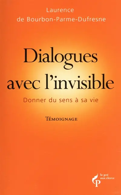 Dialogues avec l'invisible : donner du sens à sa vie