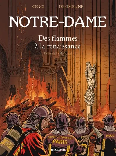 Notre-Dame : des flammes à la renaissance. Les saisons d'une cathédrale