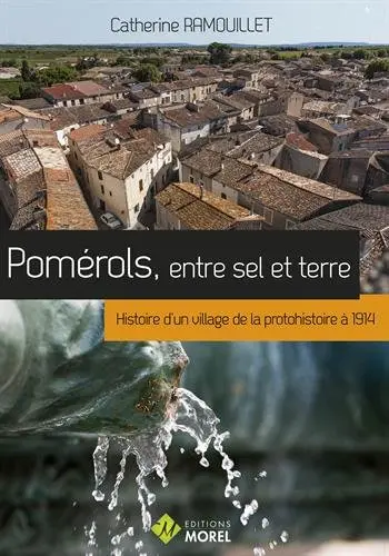 Pomérols, entre sel et terre : histoire d'un village de la protohistoire à 1914