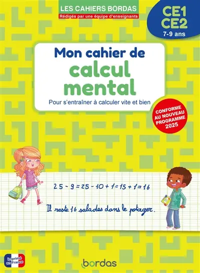 Cahier de calcul mental CE1, CE2, 7-9 ans : pour s'entraîner à calculer vite et bien : conforme au nouveau programme 2025