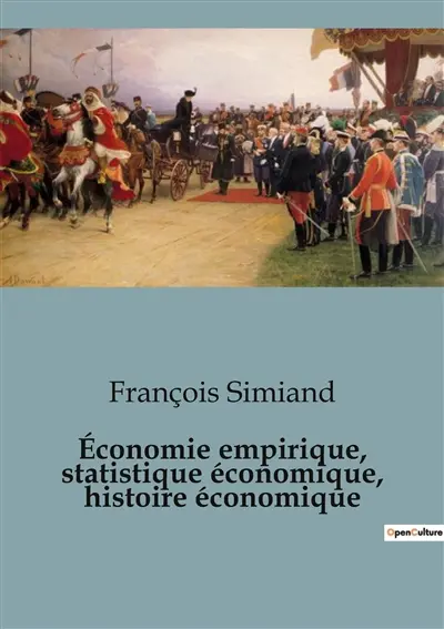 Economie empirique, statistique économique, histoire économique : L'économie à travers le prisme de l'histoire
