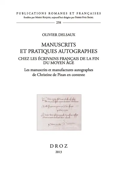 Manuscrits et pratiques autographes chez les écrivains français de la fin du Moyen Âge : les manuscrits et manufactures autographes de Christine de Pizan en contexte