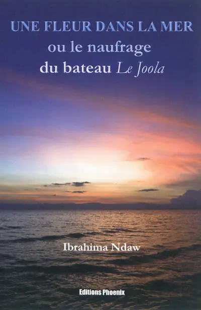 Une fleur dans la mer ou Le naufrage du bateau "le Joola" : poèmes. Souffle de vie